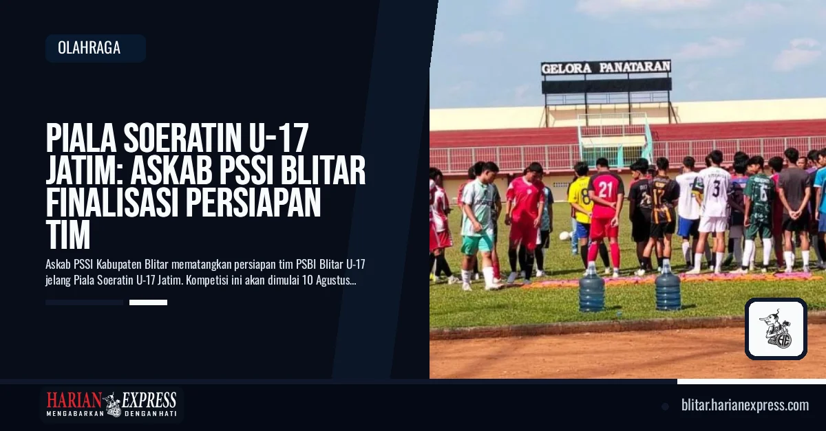 Piala Soeratin U-17 Jatim: Askab PSSI Blitar Finalisasi Persiapan Tim