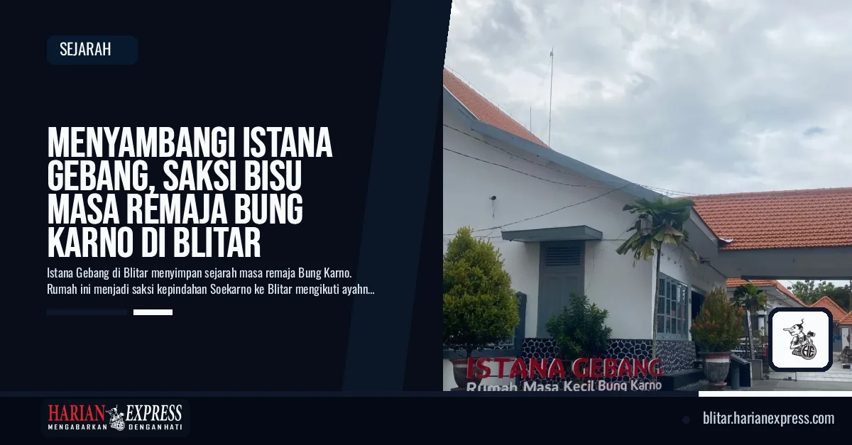 Istana Gebang, Destinasi Sejarah yang Menyimpan Kisah Remaja Soekarno