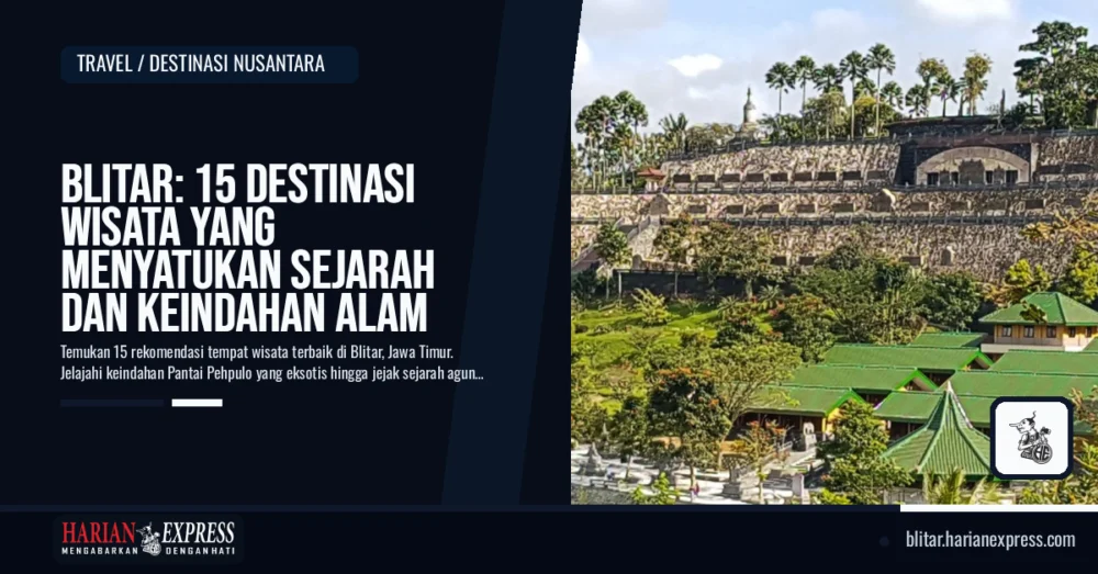 Blitar: 15 Destinasi Wisata yang Menyatukan Sejarah dan Keindahan Alam