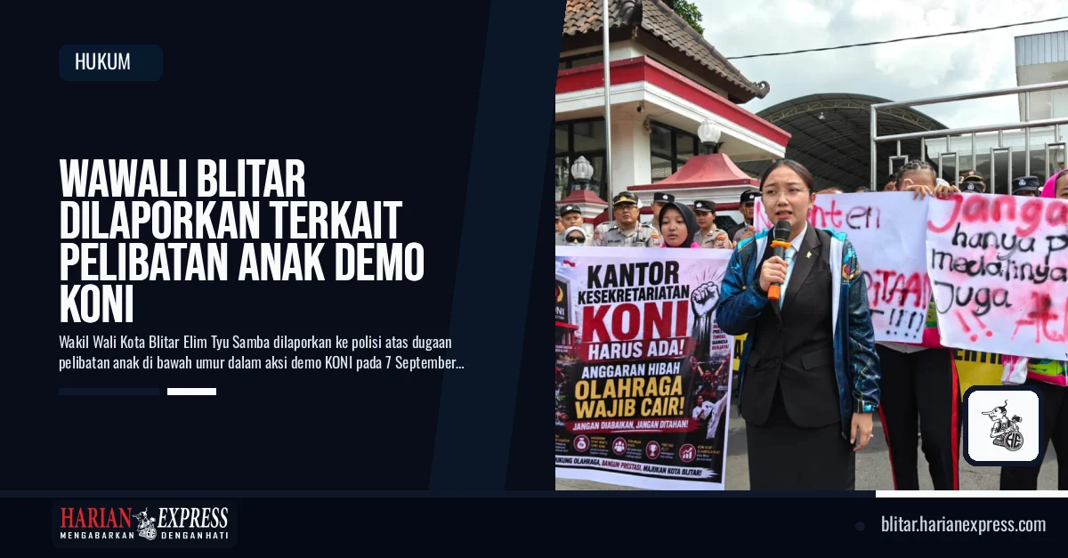 Wawali Blitar Dilaporkan Terkait Pelibatan Anak Demo KONI